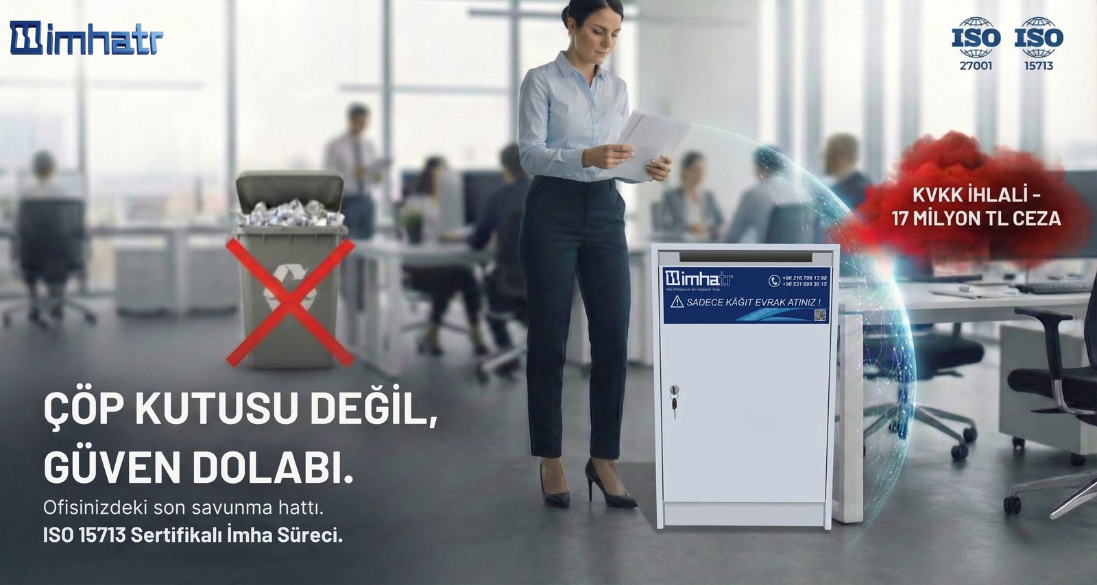 Çöp kutusu değil, güven dolabı — ofisinizdeki son savunma hattı. ISO 15713 sertifikalı imha süreci, KVKK ihlalinde 17 milyon TL'ye varan ceza riski